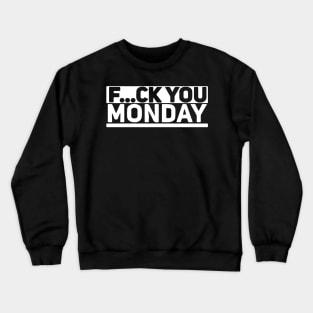 Fuck You Monday Crewneck Sweatshirt